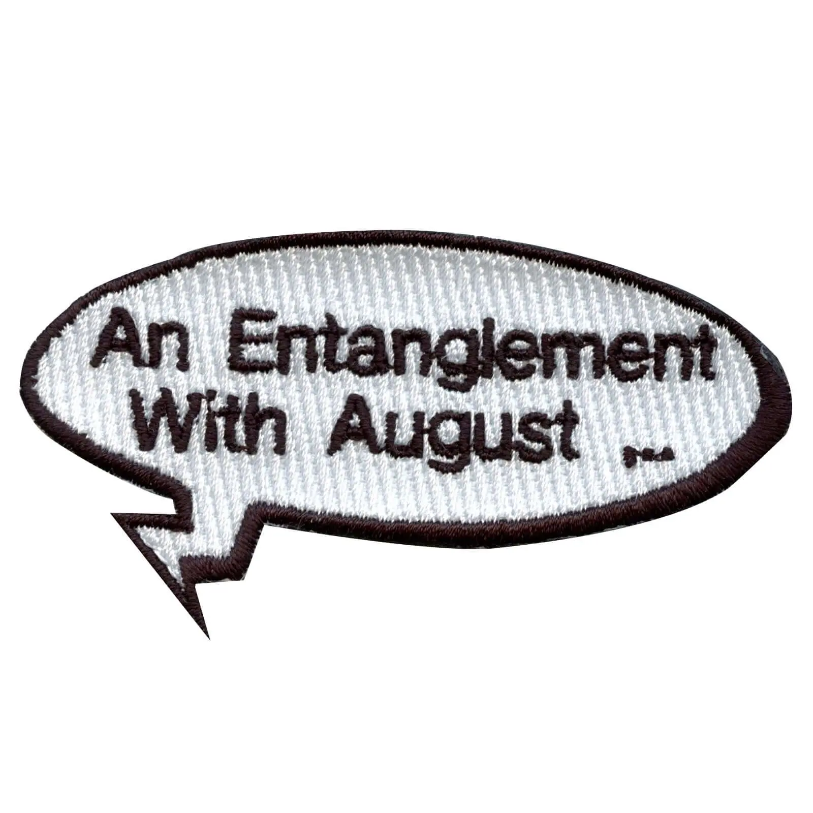 "An Entanglement With August..." Word Bubble Embroidered Iron On Patch