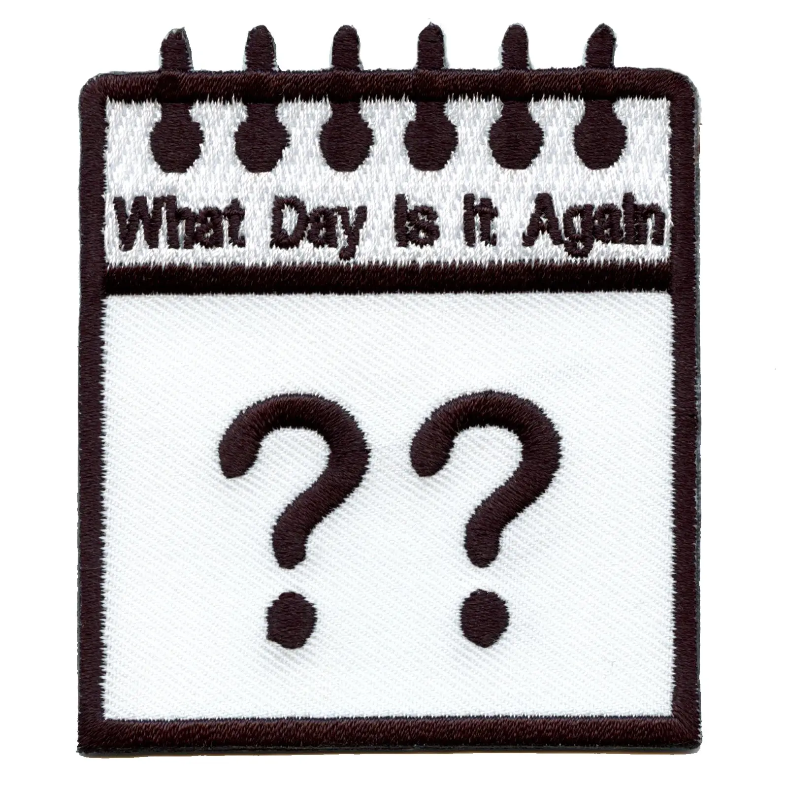 What Day Is It Again Calendar Embroidered Iron On Patch